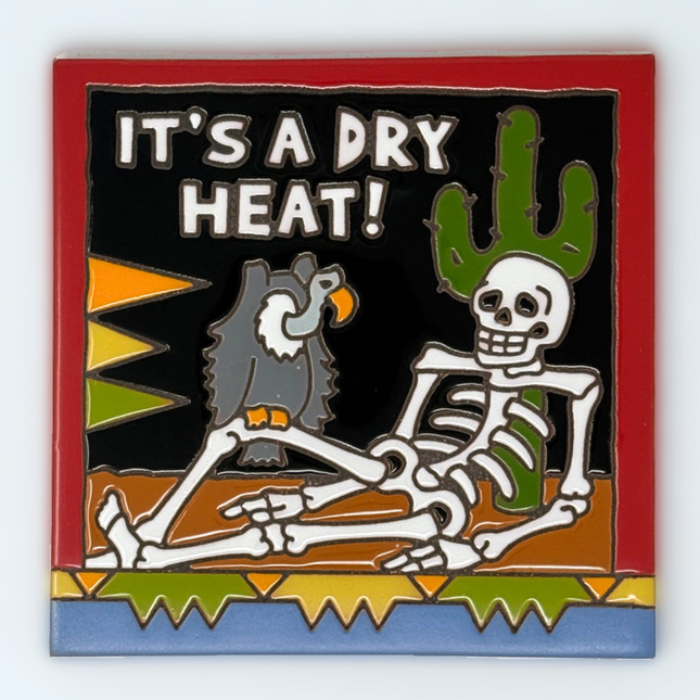 Day of the Dead "It's a Dry Heat" with Saguaro Cactus - Earthtones Tile - Ceramic tile house sign, wall art gift or kitchen trivet