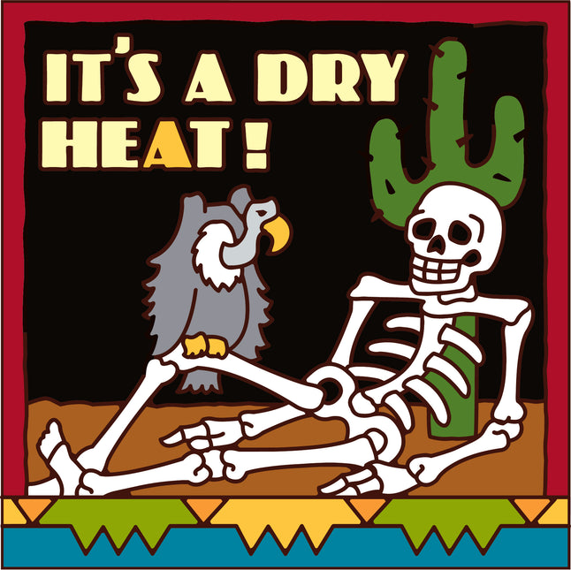 Cartoon skeleton and cactus with text 'It's a Dry Heat!' on a colorful background