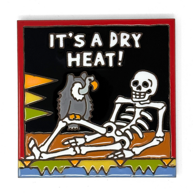 Day of the Dead "It's a Dry Heat" - Earthtones Tile - Ceramic tile house sign, wall art gift or kitchen trivet
