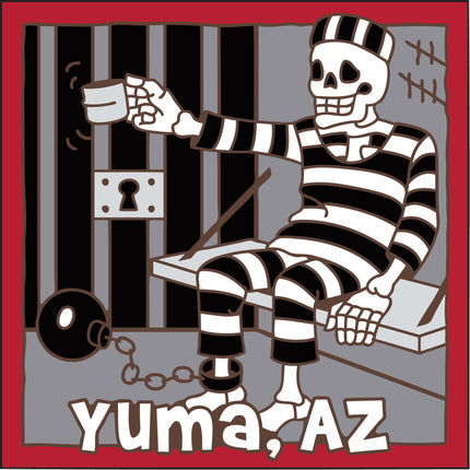 Cartoon skeleton in striped prison uniform sitting on a bench with bars and a ball and chain in the background, labeled 'Yuma, AZ'.