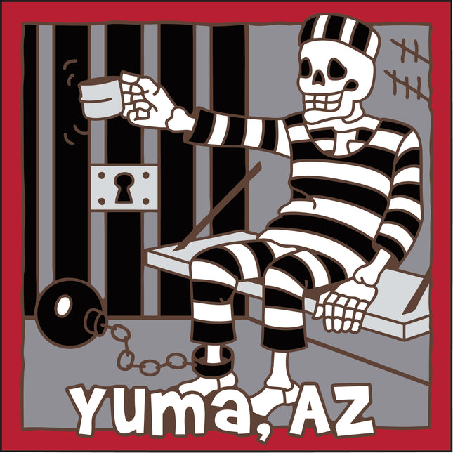 Cartoon skeleton in striped prison uniform sitting on a bench with bars and a ball and chain in the background, labeled 'Yuma, AZ'.